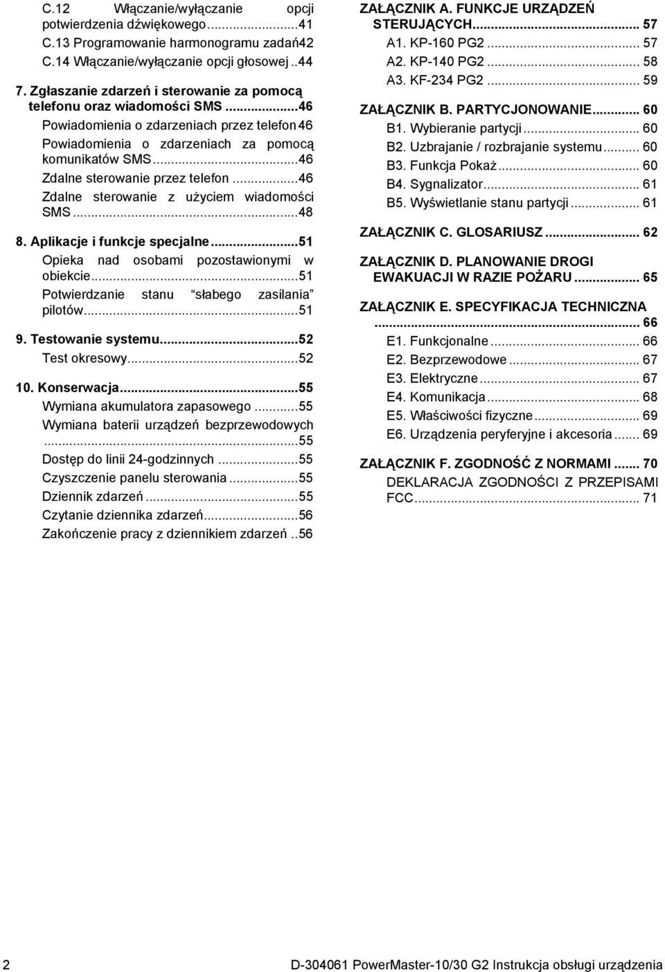 .. 46 Zdalne sterowanie przez telefon... 46 Zdalne sterowanie z użyciem wiadomości SMS... 48 8. Aplikacje i funkcje specjalne... 51 Opieka nad osobami pozostawionymi w obiekcie.