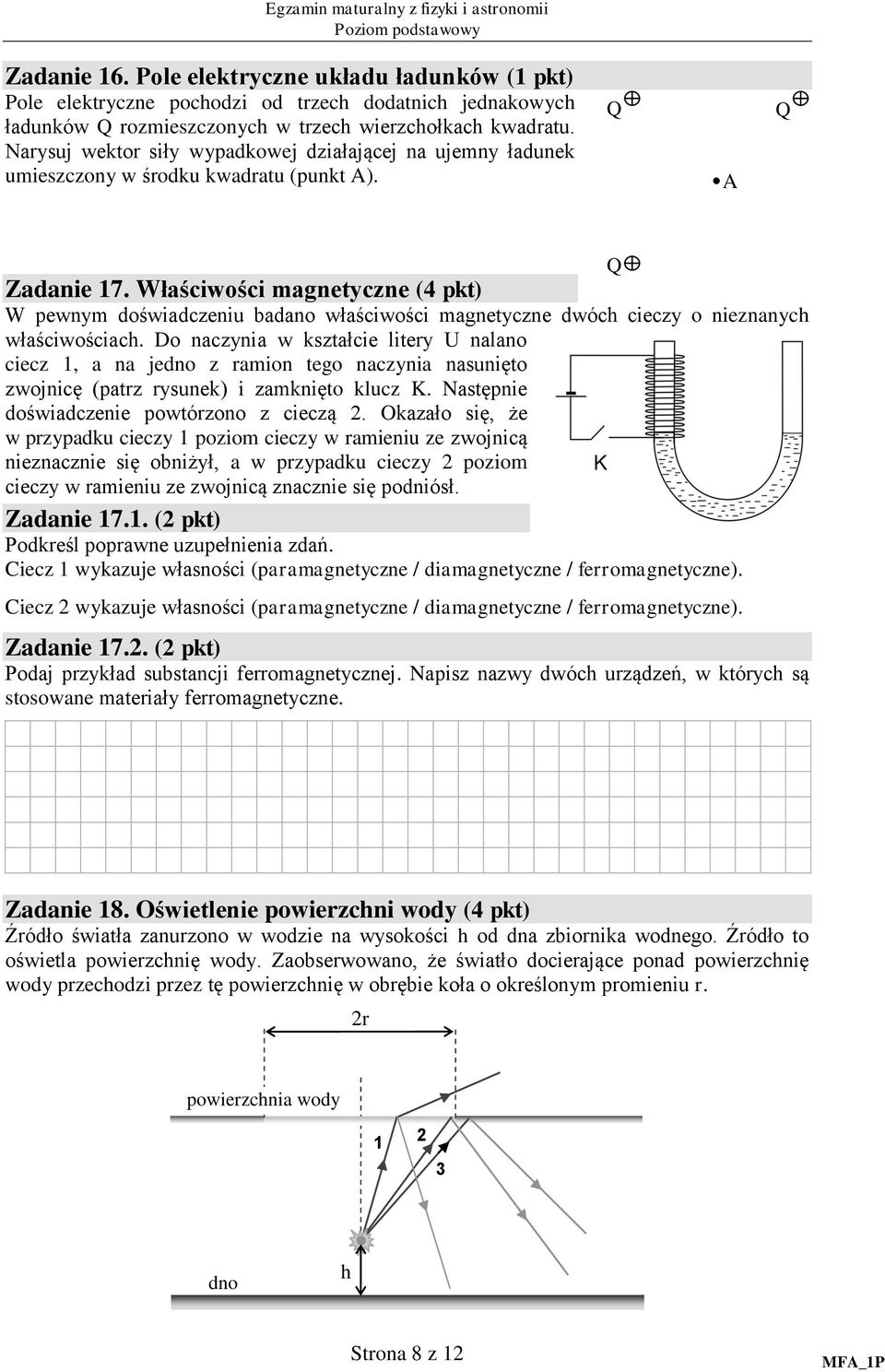 Właściwości magnetyczne (4 pkt) W pewnym doświadczeniu badano właściwości magnetyczne dwóch cieczy o nieznanych właściwościach.