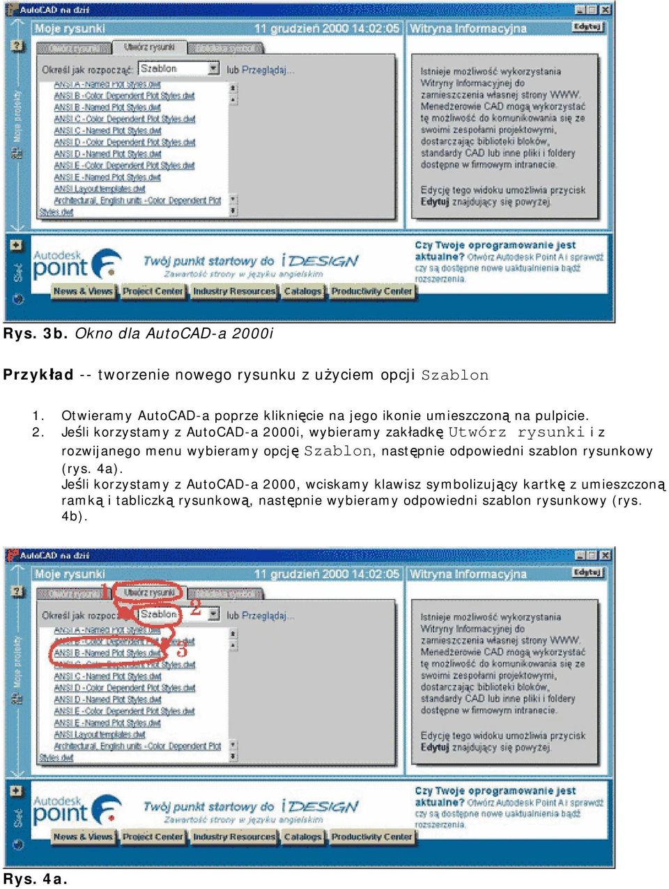 Jeśli korzystamy z AutoCAD-a 2000i, wybieramy zakładkę Utwórz rysunki i z rozwijanego menu wybieramy opcję Szablon, następnie