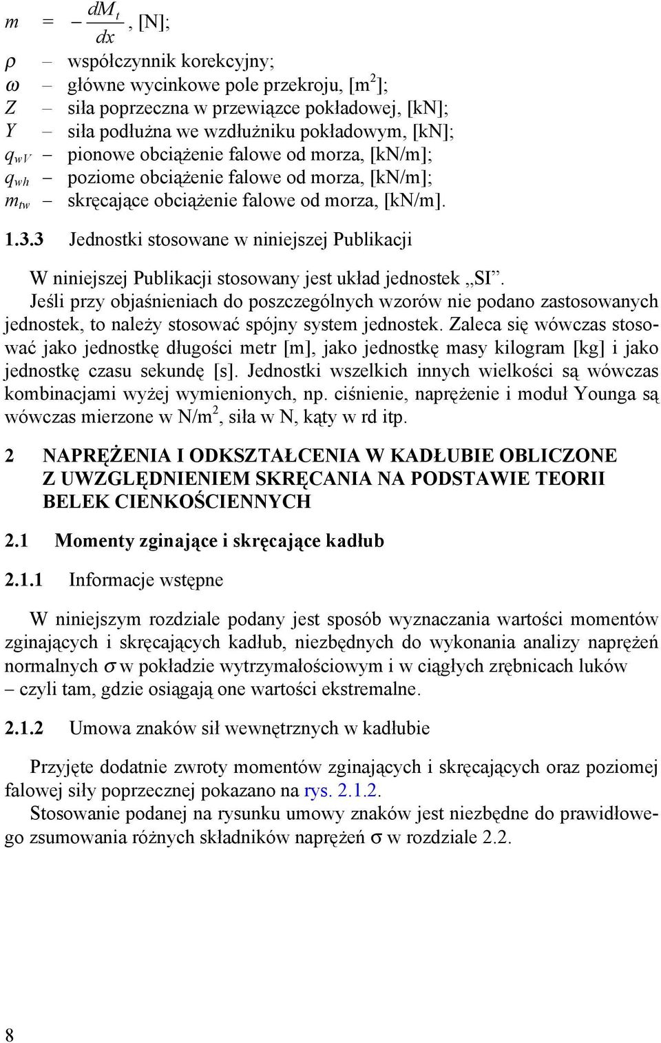 3 Jednostki stosowane w niniejszej Publikacji W niniejszej Publikacji stosowany jest układ jednostek SI.