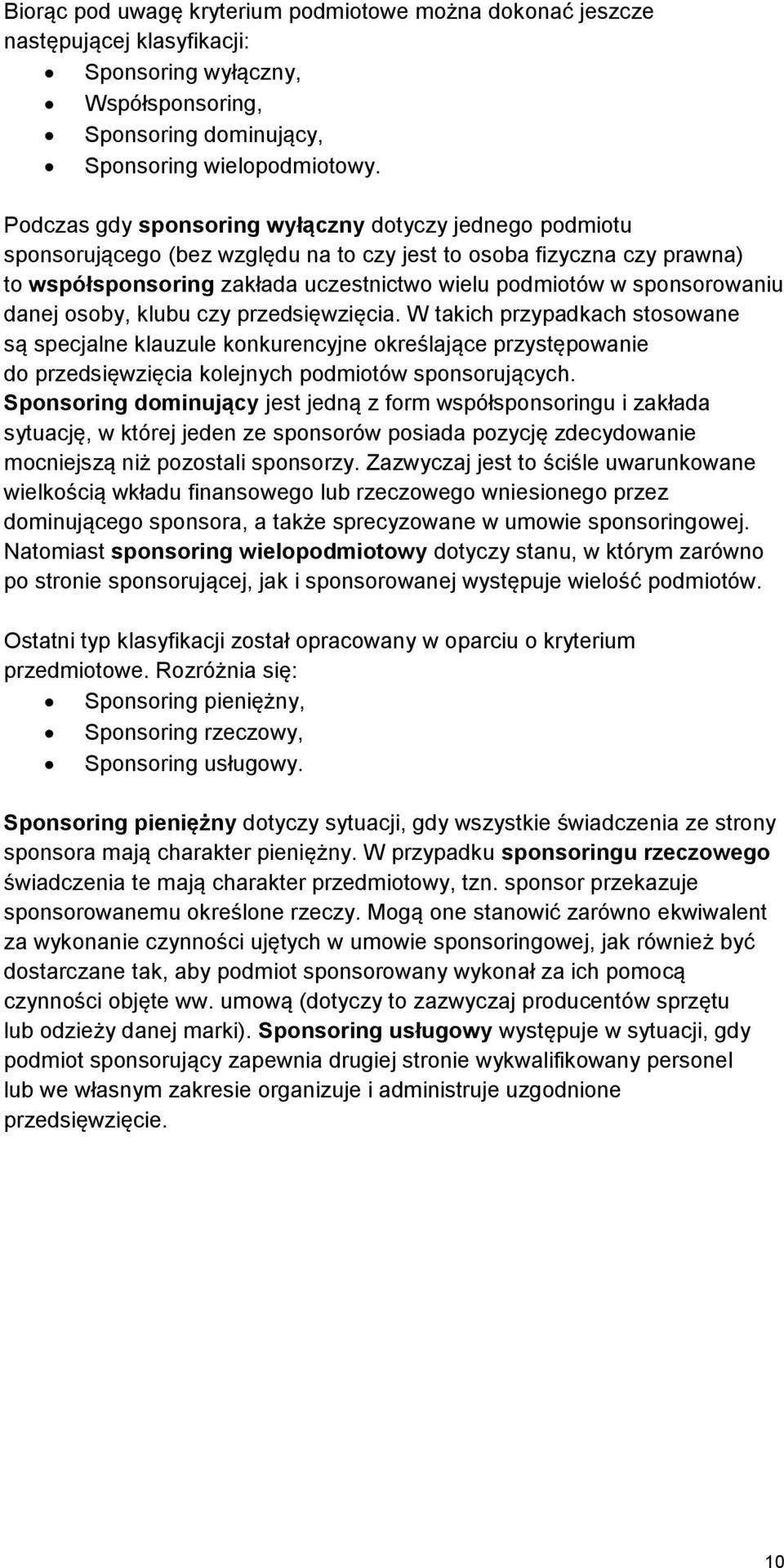 sponsorowaniu danej osoby, klubu czy przedsięwzięcia.
