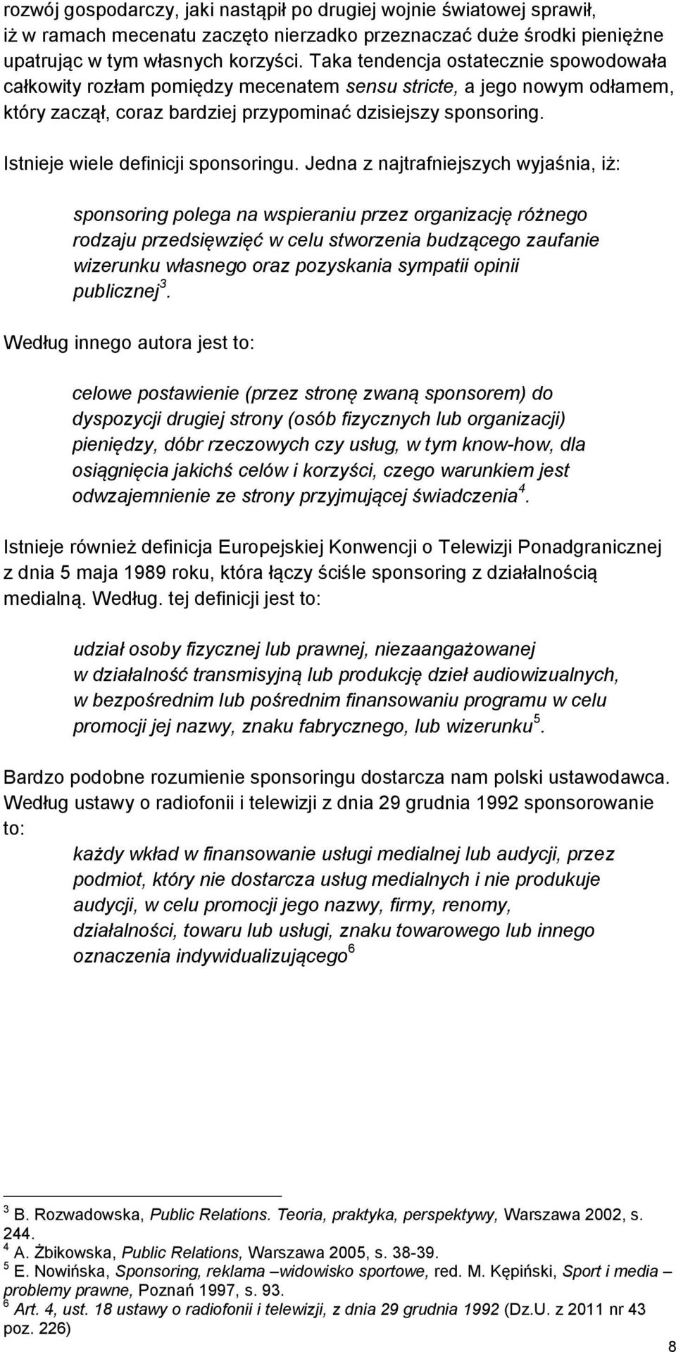 Istnieje wiele definicji sponsoringu.