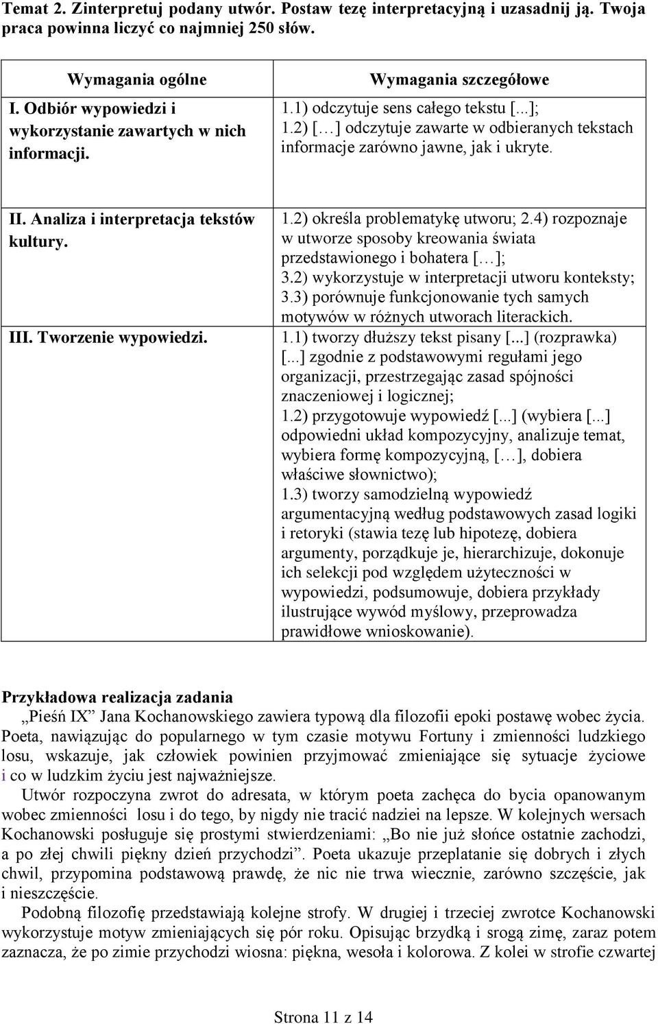 1.) określa problematykę utworu;.4) rozpoznaje w utworze sposoby kreowania świata przedstawionego i bohatera [ ]; 3.) wykorzystuje w interpretacji utworu konteksty; 3.