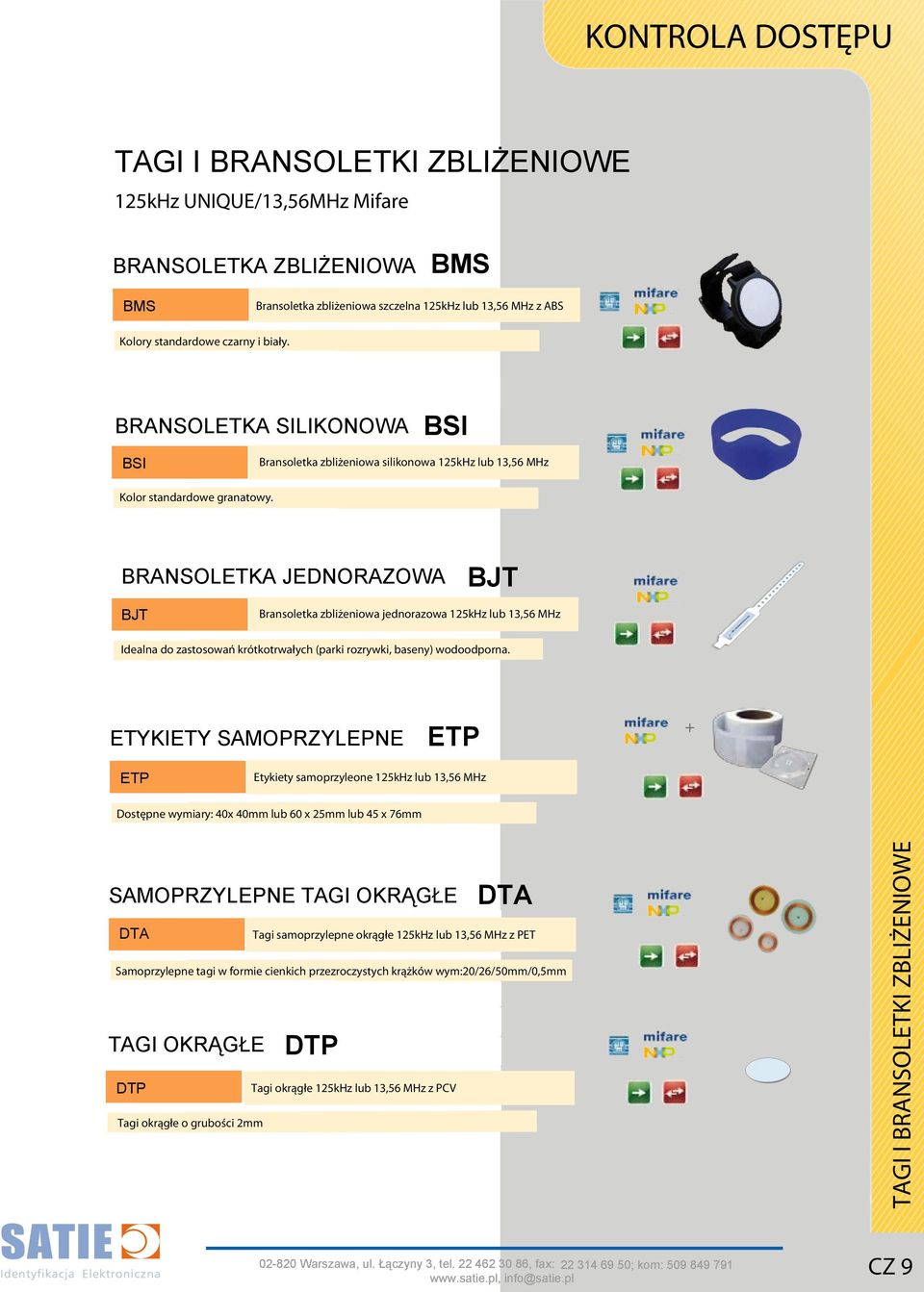 BRANSOLETKA JEDNORAZOWA BJT BJT Bransoletka zbliżeniowa jednorazowa 125kHz lub 13,56 MHz Idealna do zastosowań krótkotrwałych (parki rozrywki, baseny) wodoodporna.