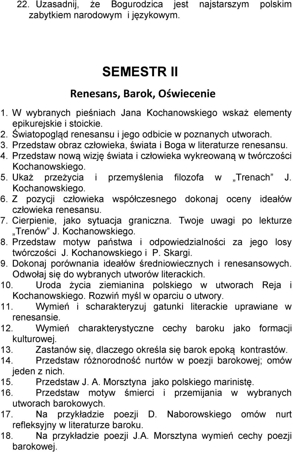 Przedstaw obraz człowieka, świata i Boga w literaturze renesansu. 4. Przedstaw nową wizję świata i człowieka wykreowaną w twórczości Kochanowskiego. 5.