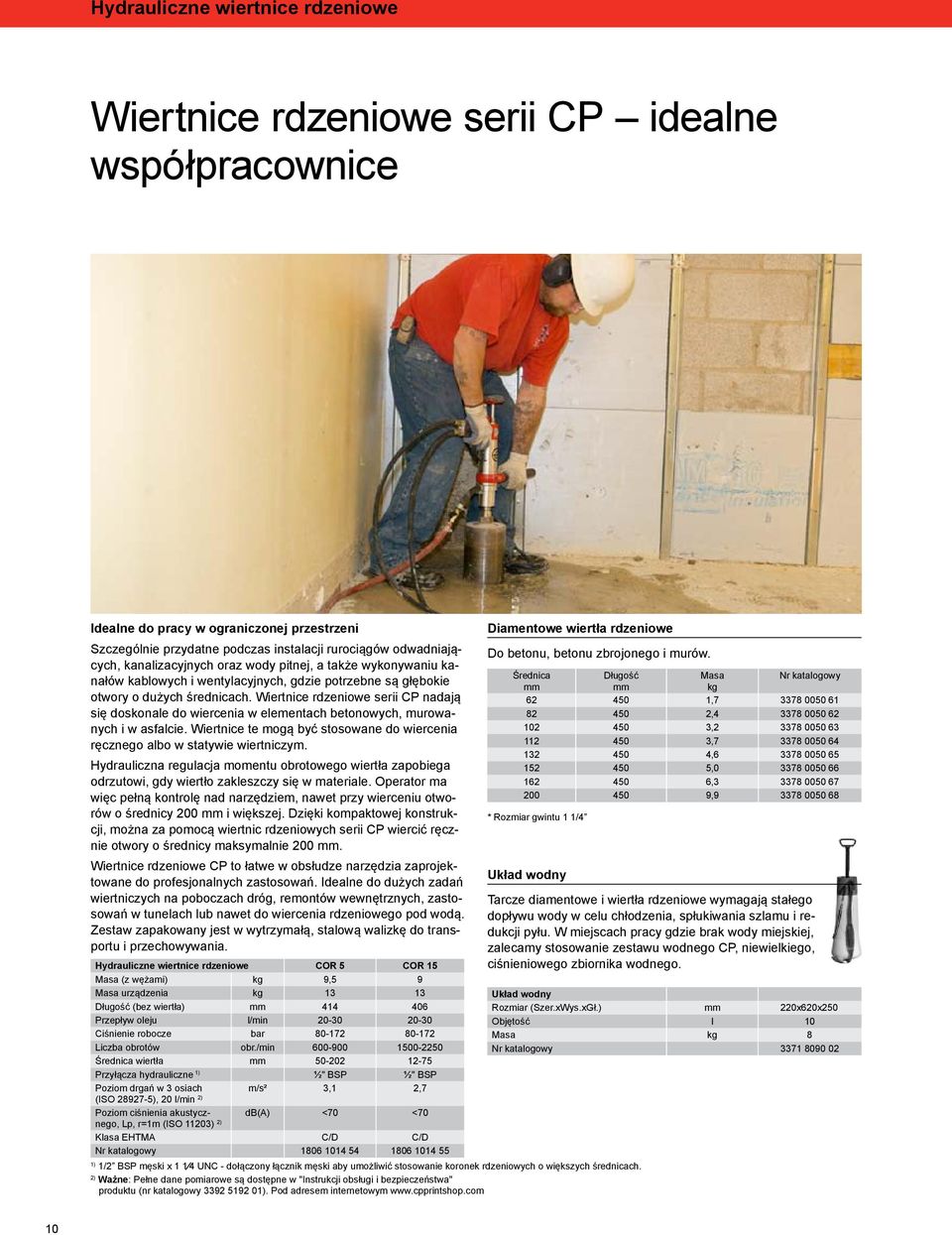 Wiertnice rdzeniowe serii CP nadają się doskonale do wiercenia w elementach betonowych, murowanych i w asfalcie. Wiertnice te mogą być stosowane do wiercenia ręcznego albo w statywie wiertniczym.