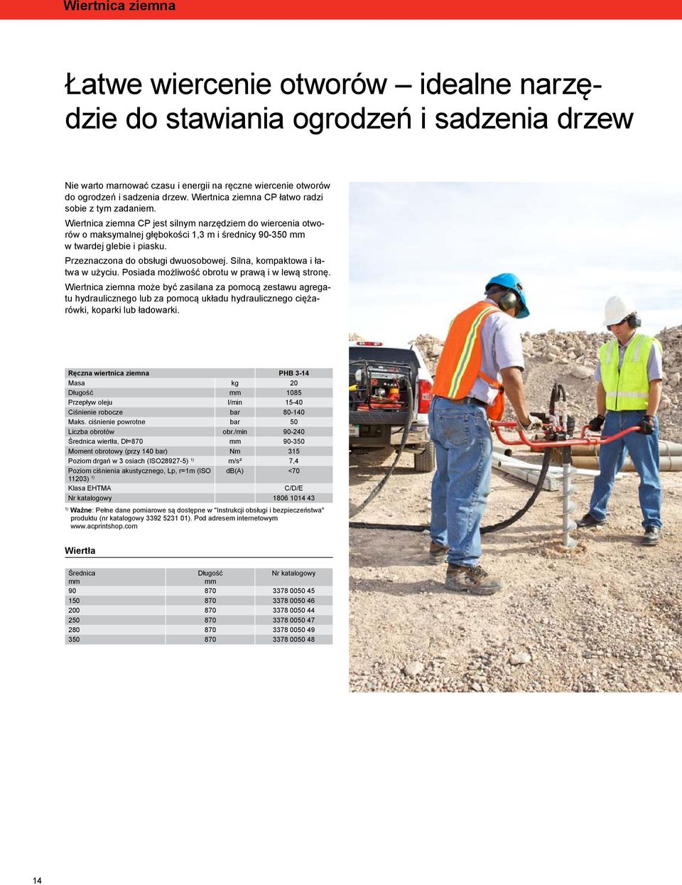 Przeznaczona do obsługi dwuosobowej. Silna, kompaktowa i łatwa w użyciu. Posiada możliwość obrotu w prawą i w lewą stronę.
