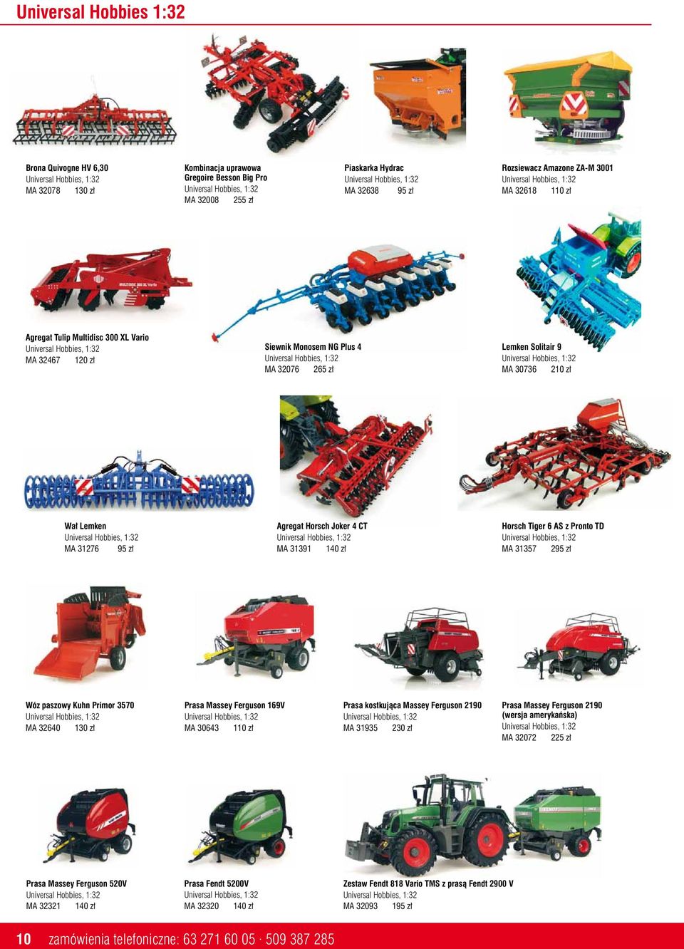 AS z Pronto TD MA 31357 295 zł Wóz paszowy Kuhn Primor 3570 MA 32640 130 zł Prasa Massey Ferguson 169V MA 30643 110 zł Prasa kostkująca Massey Ferguson 2190 MA 31935 230 zł Prasa Massey Ferguson 2190