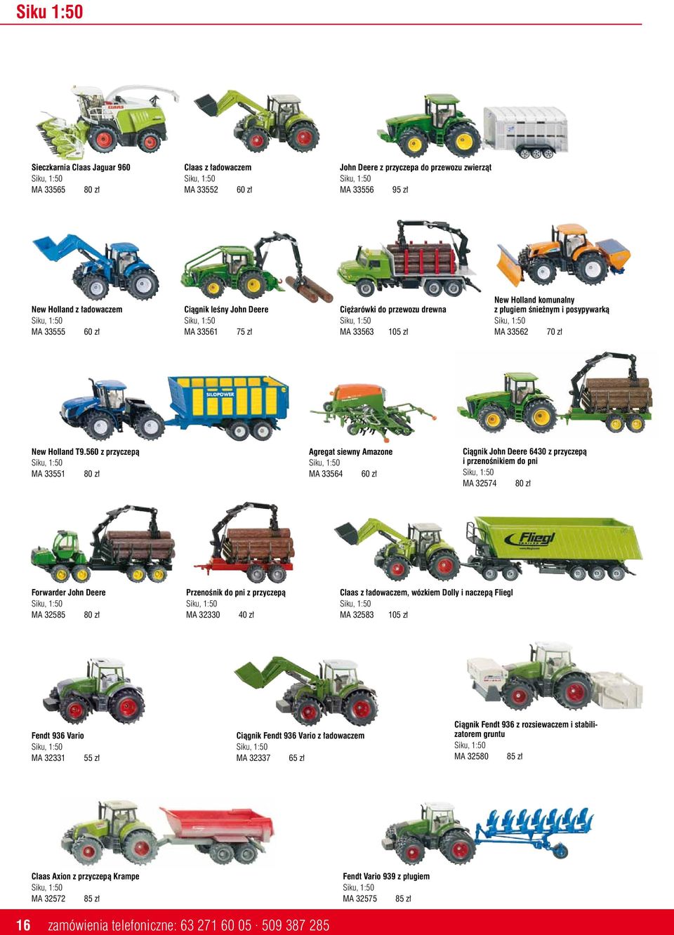 560 z przyczepą MA 33551 80 zł Agregat siewny Amazone MA 33564 60 zł Ciągnik John Deere 6430 z przyczepą i przenośnikiem do pni MA 32574 80 zł Forwarder John Deere MA 32585 80 zł Przenośnik do pni z