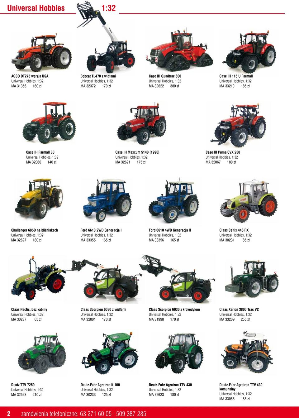 165 zł Claas Celtis 446 RX MA 30231 85 zł Claas Nectis, bez kabiny MA 30237 65 zł Claas Scorpion 6030 z widłami MA 32001 170 zł Claas Scorpion 6030 z krokodylem MA 31998 170 zł Claas Xerion 3800 Trac