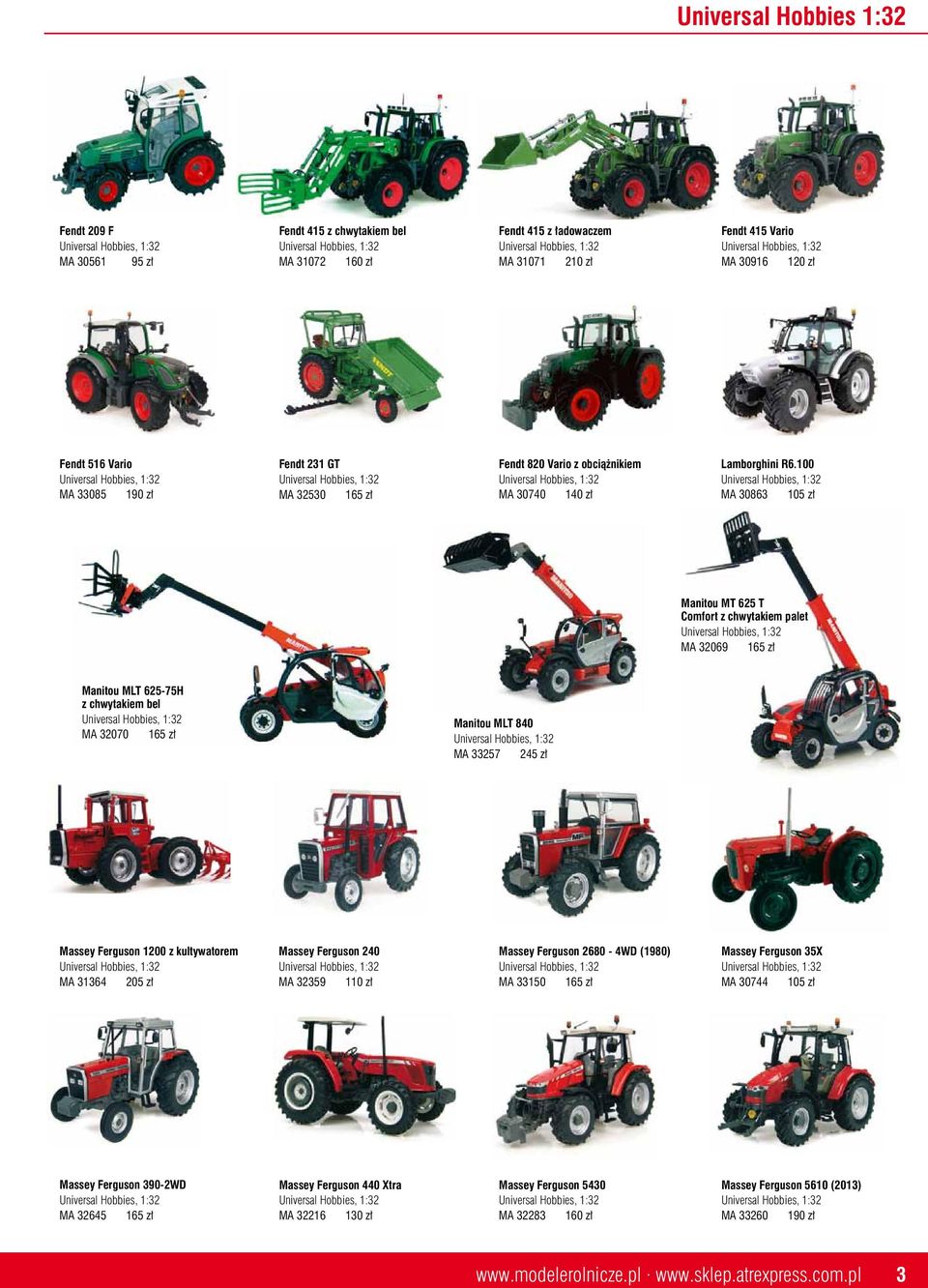 100 MA 30863 105 zł Manitou MT 625 T Comfort z chwytakiem palet MA 32069 165 zł Manitou MLT 625-75H z chwytakiem bel MA 32070 165 zł Manitou MLT 840 MA 33257 245 zł Massey Ferguson 1200 z