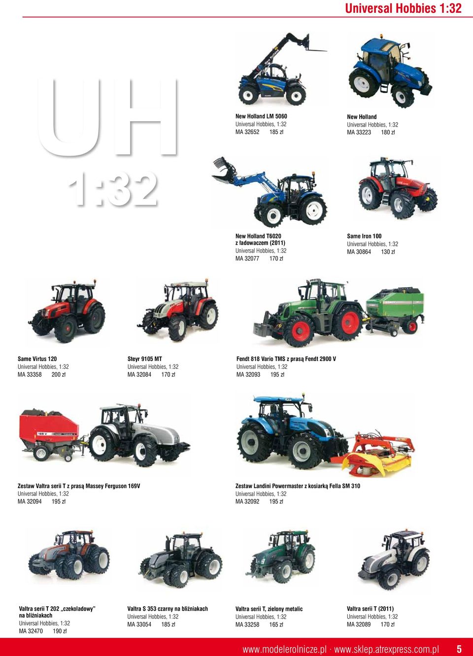 MA 32094 195 zł Zestaw Landini Powermaster z kosiarką Fella SM 310 MA 32092 195 zł Valtra serii T 202 czekoladowy na bliźniakach MA 32470 190 zł Valtra S 353 czarny