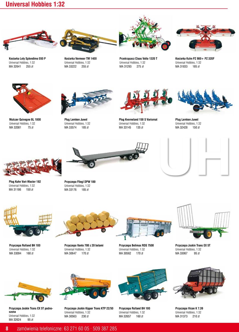 Fliegl DPW 180 MA 33176 185 zł UH Przyczepa Rolland BH 100 MA 33094 160 zł Przyczepa Vanto 700 z 20 belami MA 30647 170 zł Przyczepa Belimax RDS 7500 MA 30562 170 zł Przyczepa Joskin Trans EX 5T MA