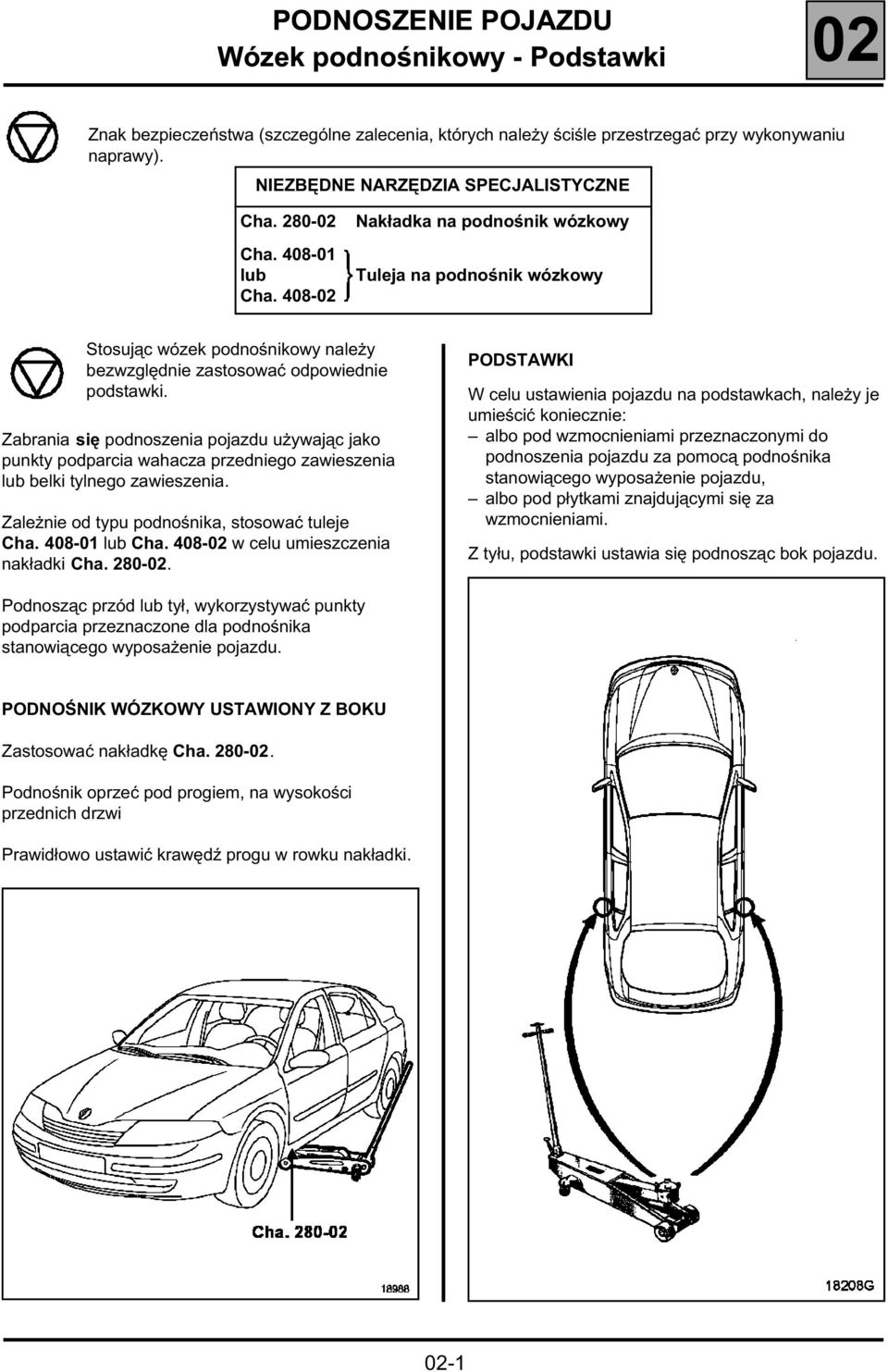 408-02 Nakładka na podnośnik wózkowy Tuleja na podnośnik wózkowy Stosując wózek podnośnikowy należy bezwzględnie zastosować odpowiednie podstawki.