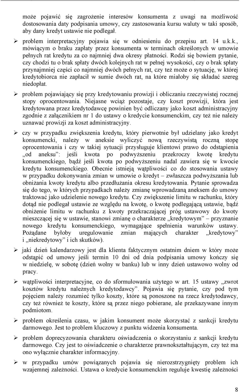 k., mówiącym o braku zapłaty przez konsumenta w terminach określonych w umowie pełnych rat kredytu za co najmniej dwa okresy płatności.