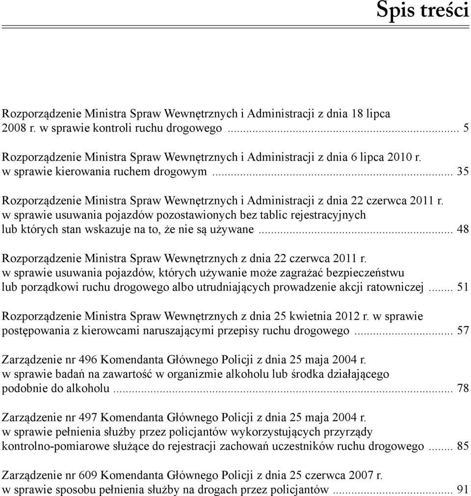 .. 35 Rozporządzenie Ministra Spraw Wewnętrznych i Administracji z dnia 22 czerwca 2011 r.