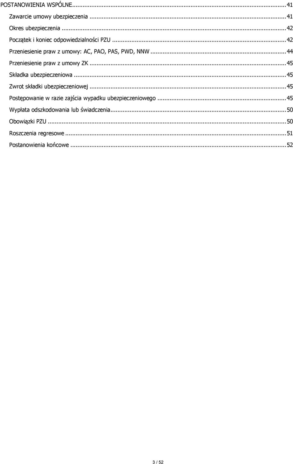 .. 44 Przeniesienie praw z umowy ZK... 45 Składka ubezpieczeniowa... 45 Zwrot składki ubezpieczeniowej.