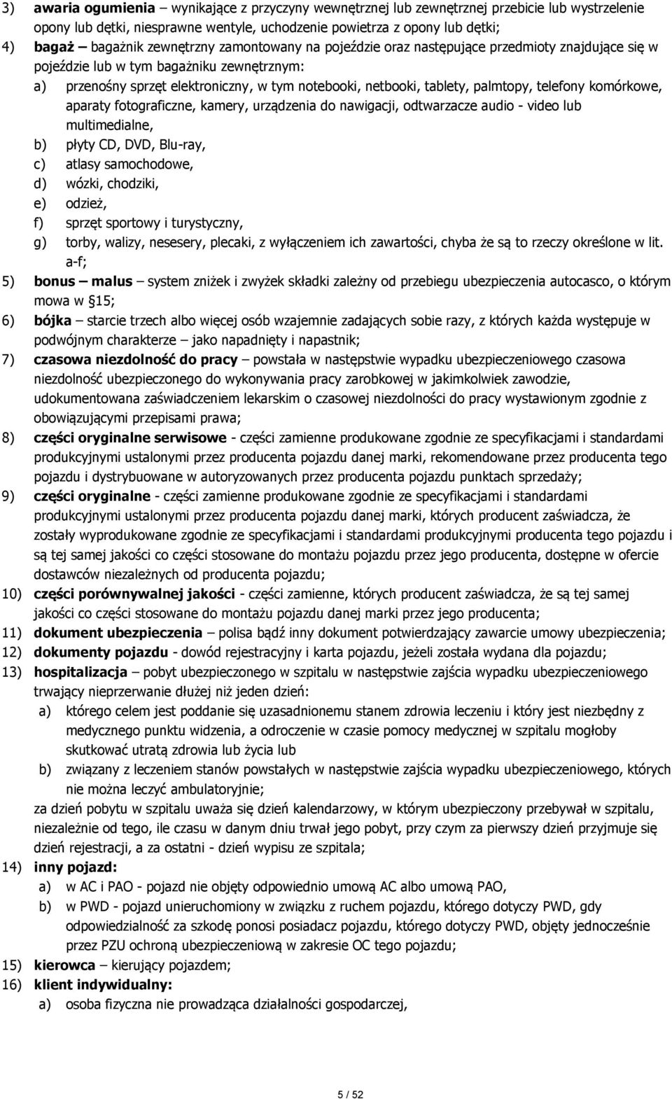 palmtopy, telefony komórkowe, aparaty fotograficzne, kamery, urządzenia do nawigacji, odtwarzacze audio - video lub multimedialne, b) płyty CD, DVD, Blu-ray, c) atlasy samochodowe, d) wózki,