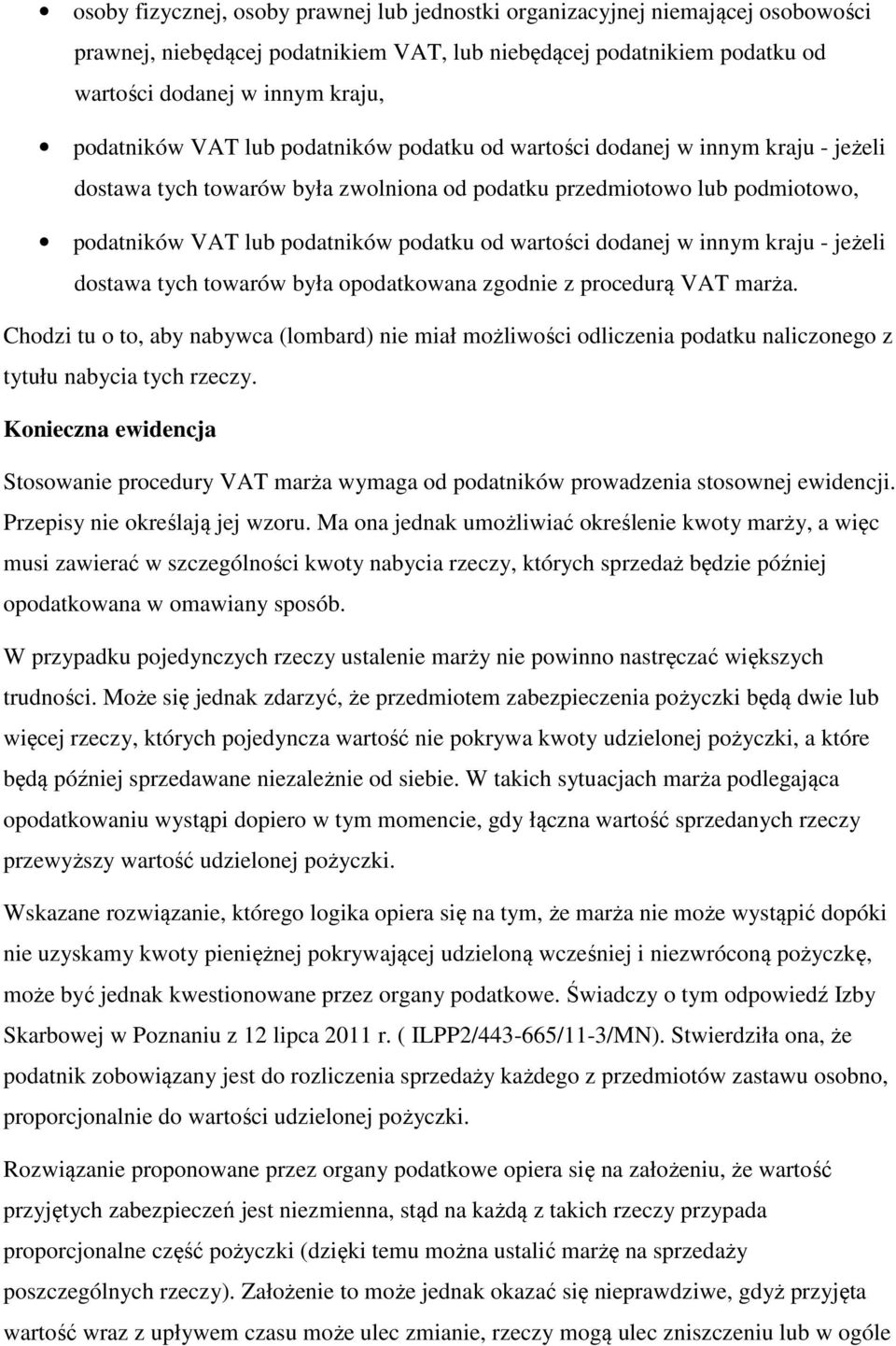 dodanej w innym kraju - jeżeli dostawa tych towarów była opodatkowana zgodnie z procedurą VAT marża.