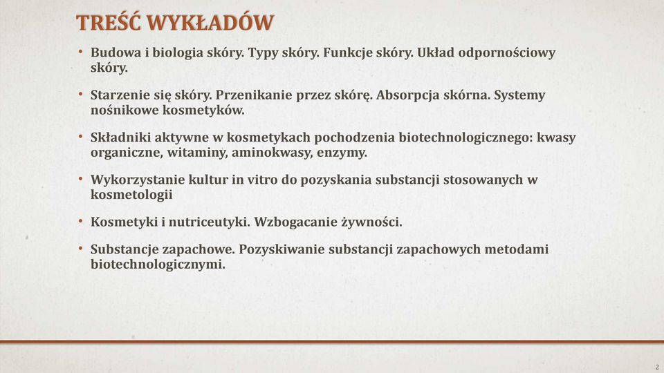 Składniki aktywne w kosmetykach pochodzenia biotechnologicznego: kwasy organiczne, witaminy, aminokwasy, enzymy.