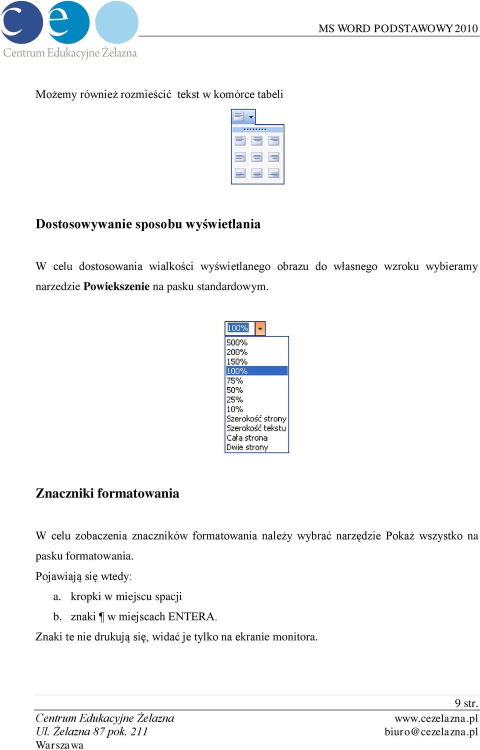 Znaczniki formatowania W celu zobaczenia znaczników formatowania należy wybrać narzędzie Pokaż wszystko na pasku