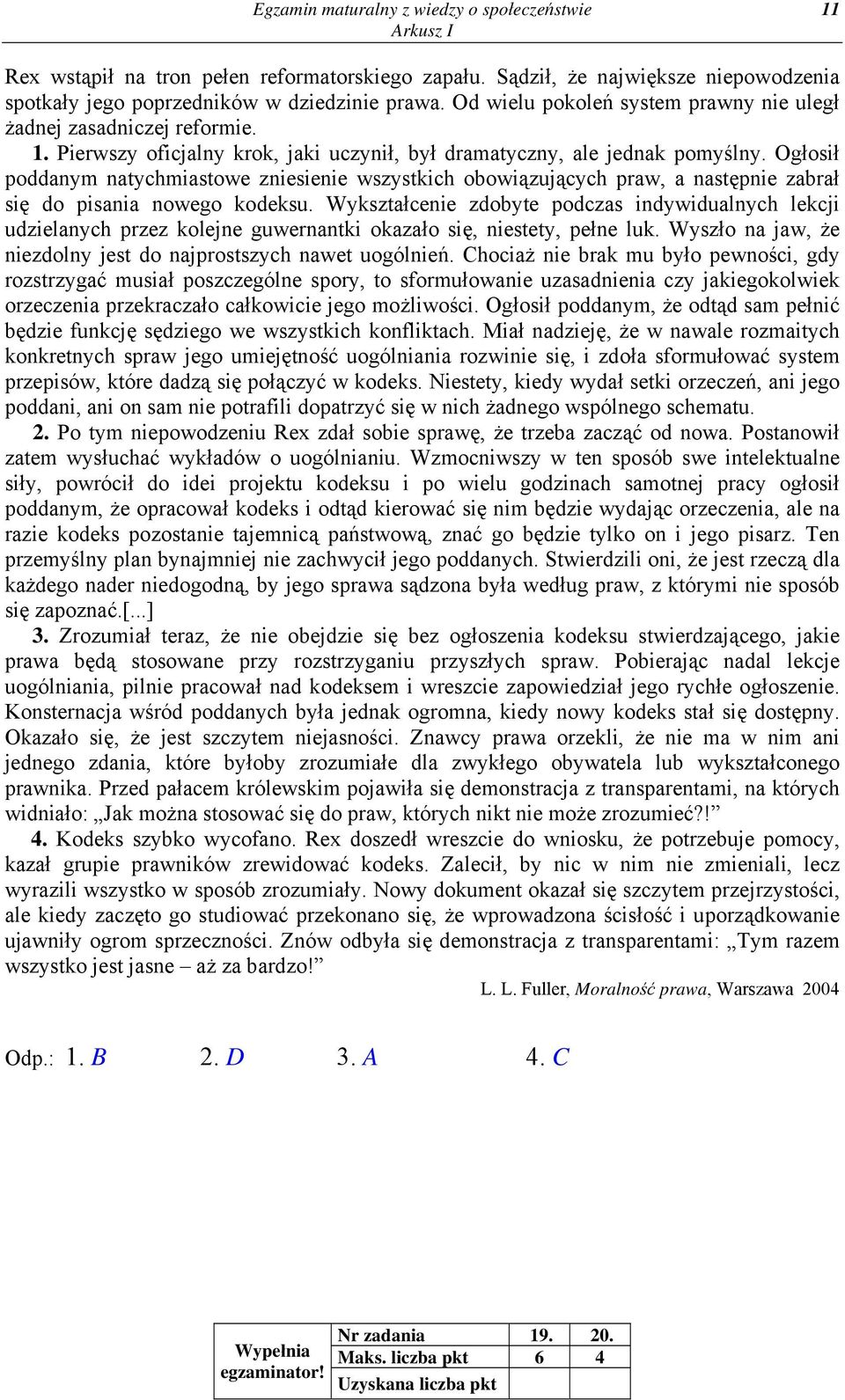 Ogłosił poddanym natychmiastowe zniesienie wszystkich obowiązujących praw, a następnie zabrał się do pisania nowego kodeksu.