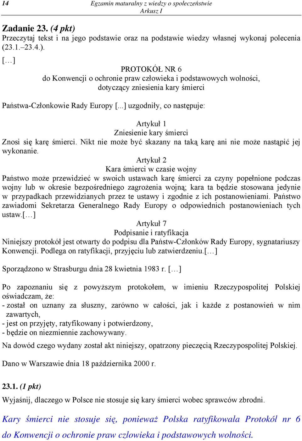 [ ] PROTOKÓŁ NR 6 do Konwencji o ochronie praw człowieka i podstawowych wolności, dotyczący zniesienia kary śmierci Państwa-Członkowie Rady Europy [.