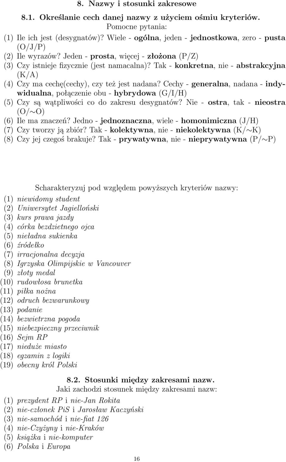 Tak - konkretna, nie - abstrakcyjna (K/A) (4) Czy ma cechę(cechy), czy też jest nadana?