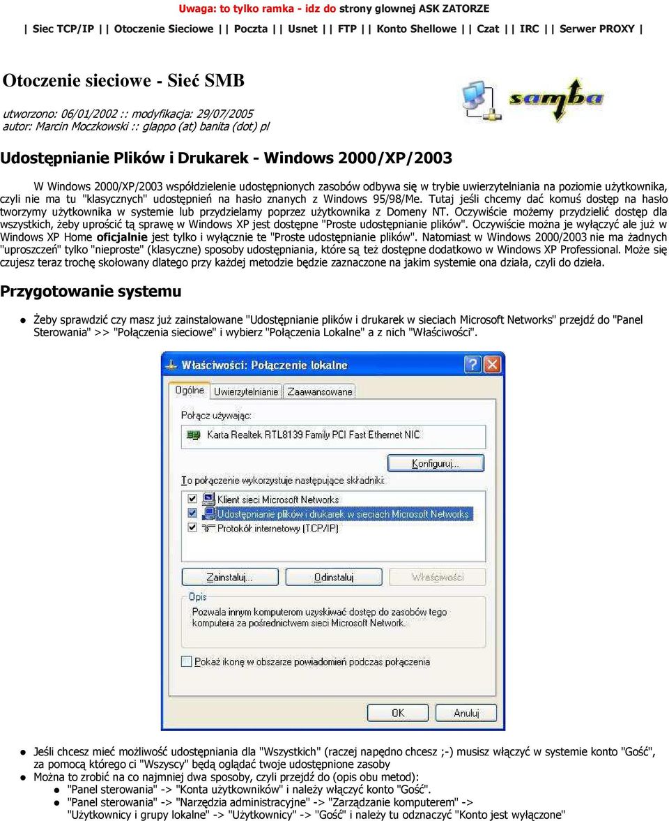 odbywa się w trybie uwierzytelniania na poziomie uŝytkownika, czyli nie ma tu "klasycznych" udostępnień na hasło znanych z Windows 95/98/Me.
