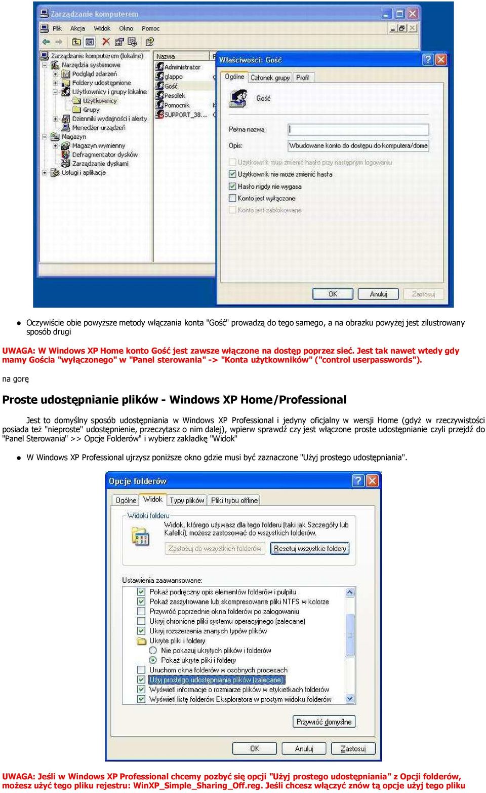 na gorę Proste udostępnianie plików - Windows XP Home/Professional Jest to domyślny sposób udostępniania w Windows XP Professional i jedyny oficjalny w wersji Home (gdyŝ w rzeczywistości posiada teŝ