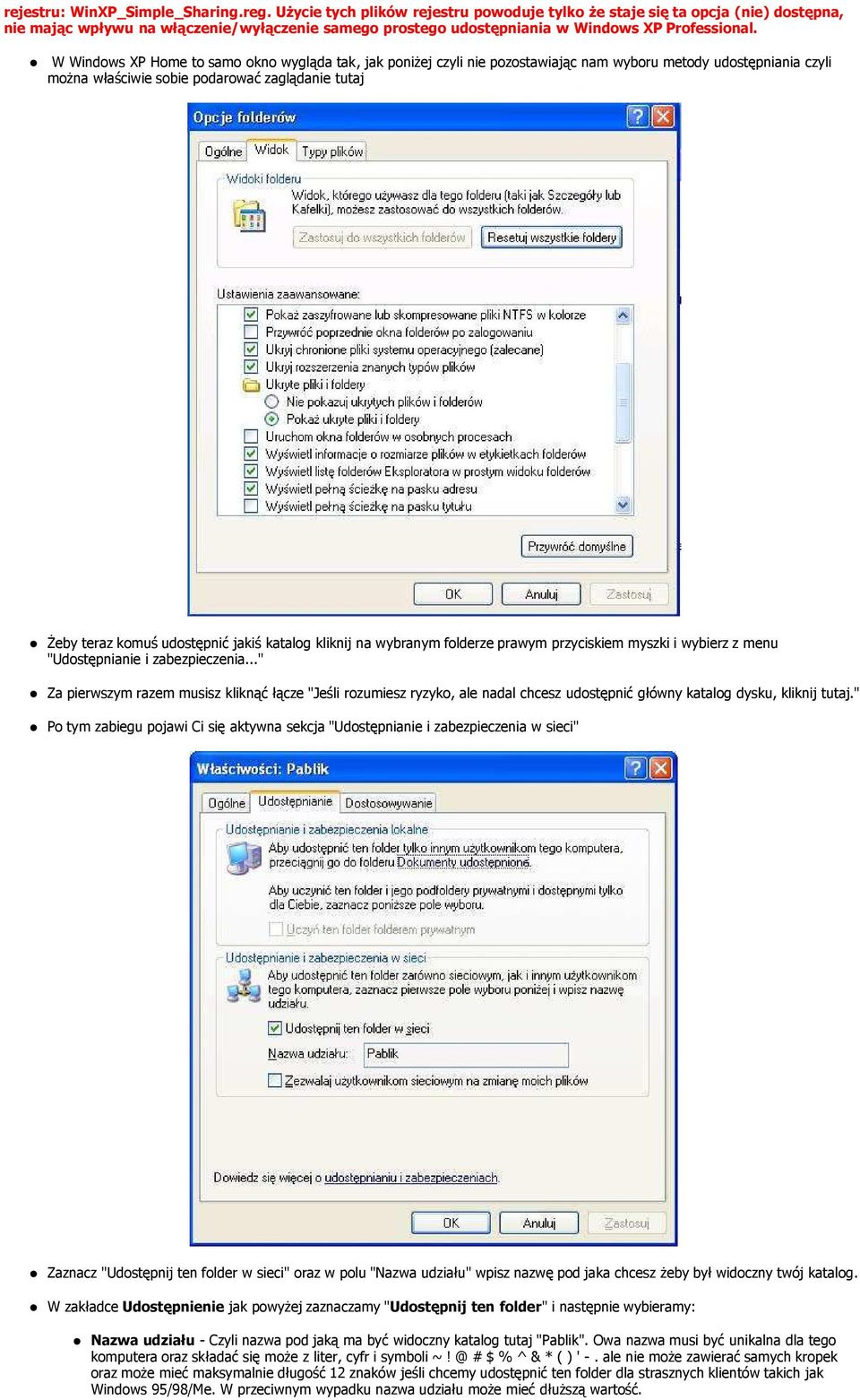 W Windows XP Home to samo okno wygląda tak, jak poniŝej czyli nie pozostawiając nam wyboru metody udostępniania czyli moŝna właściwie sobie podarować zaglądanie tutaj śeby teraz komuś udostępnić