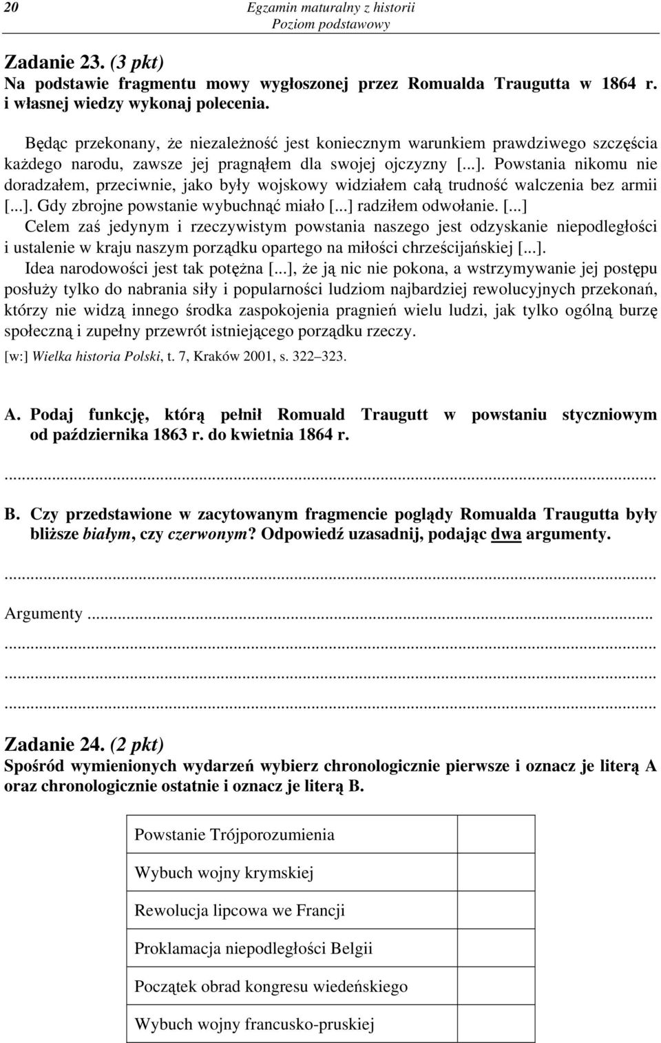 Powstania nikomu nie doradzałem, przeciwnie, jako były wojskowy widziałem całą trudność walczenia bez armii [.