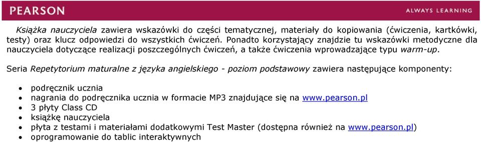 Seria Repetytorium maturalne z języka angielskiego - poziom podstawowy zawiera następujące komponenty: podręcznik ucznia nagrania do podręcznika ucznia w formacie MP3