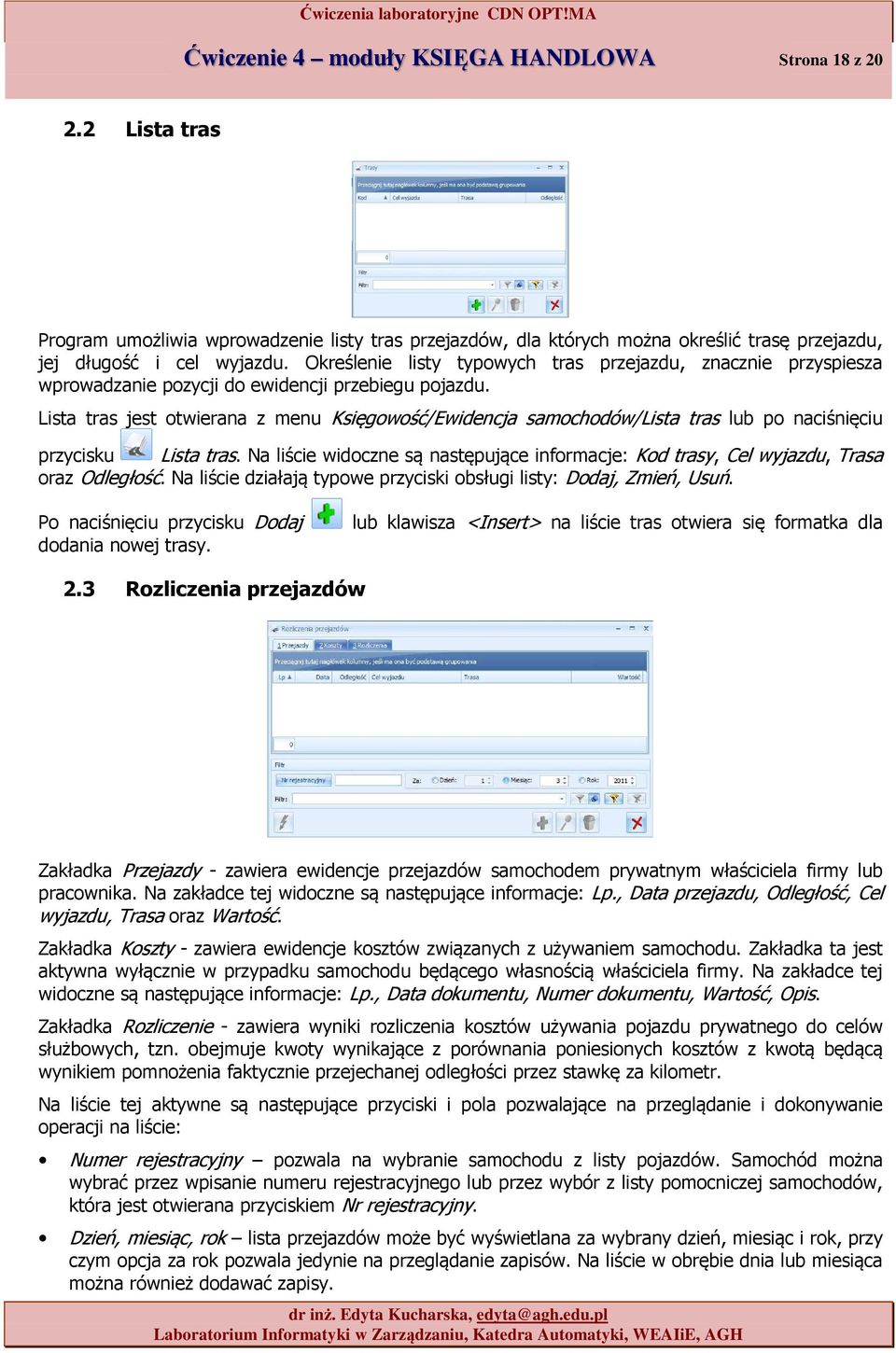Lista tras jest otwierana z menu Księgowość/Ewidencja samochodów/lista tras lub po naciśnięciu przycisku Lista tras.