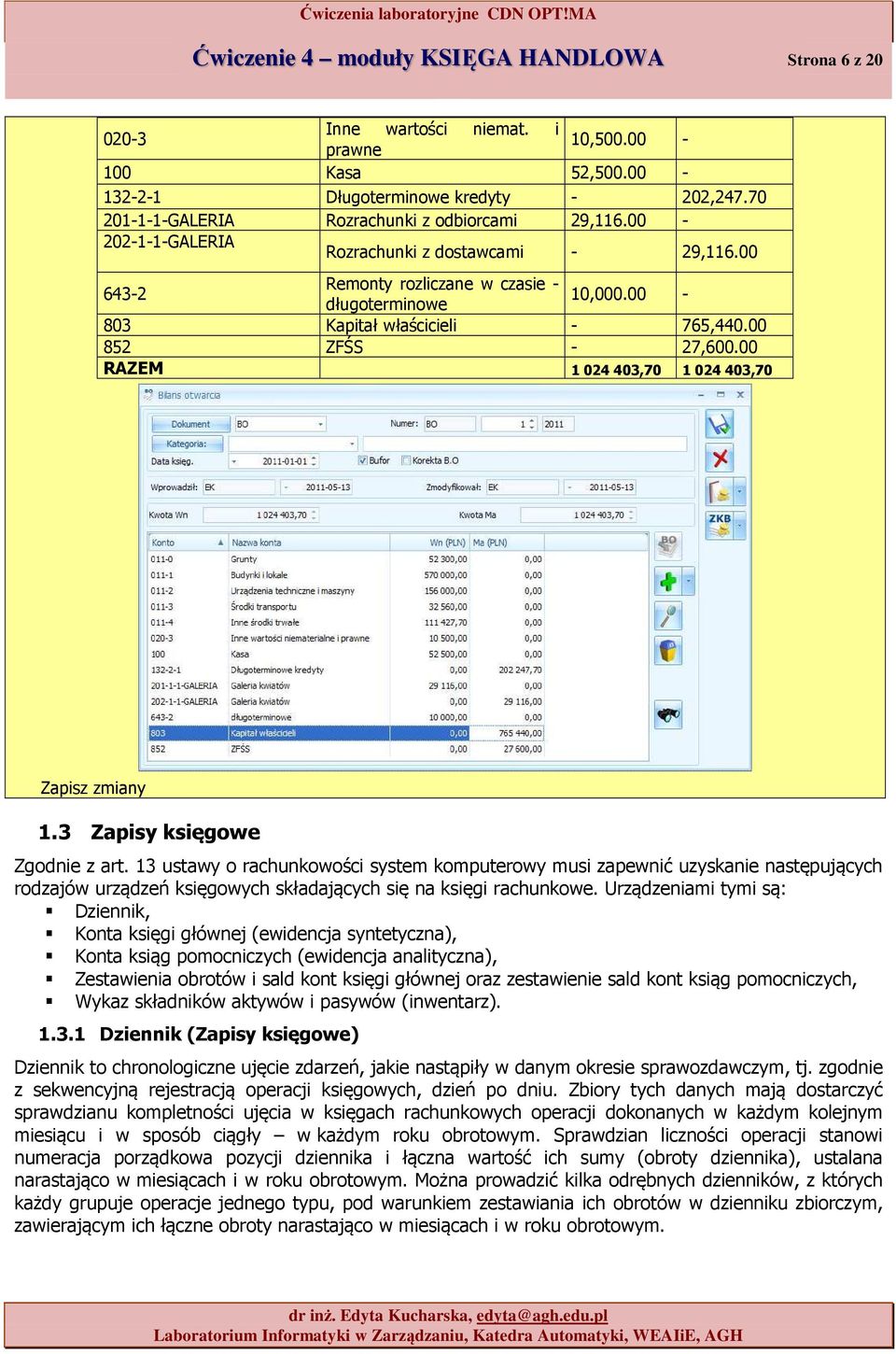 00 RAZEM 1 024 403,70 1 024 403,70 Zapisz zmiany 1.3 Zapisy księgowe Zgodnie z art.