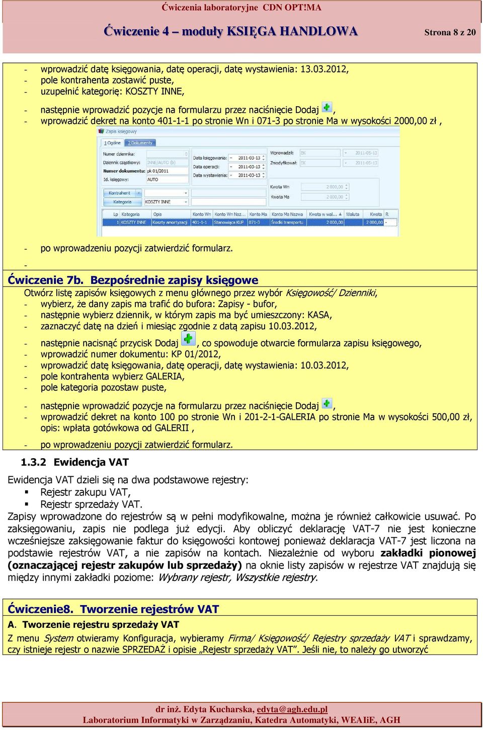 071-3 po stronie Ma w wysokości 2000,00 zł, - po wprowadzeniu pozycji zatwierdzić formularz. - Ćwiczenie 7b.