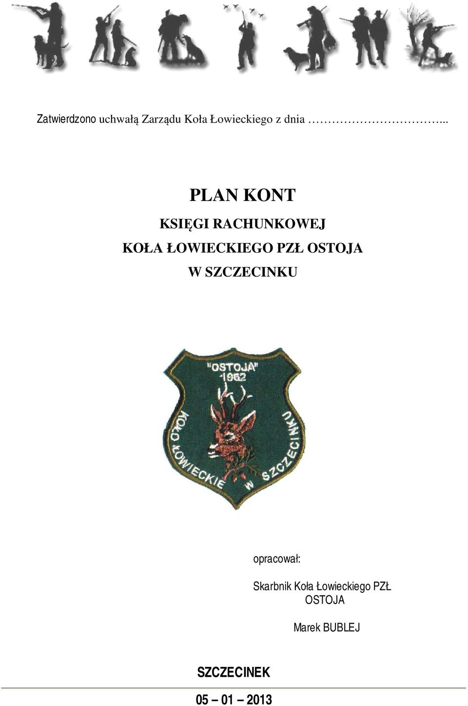 ŁOWIECKIEGO PZŁ OSTOJA W SZCZECINKU opracował: