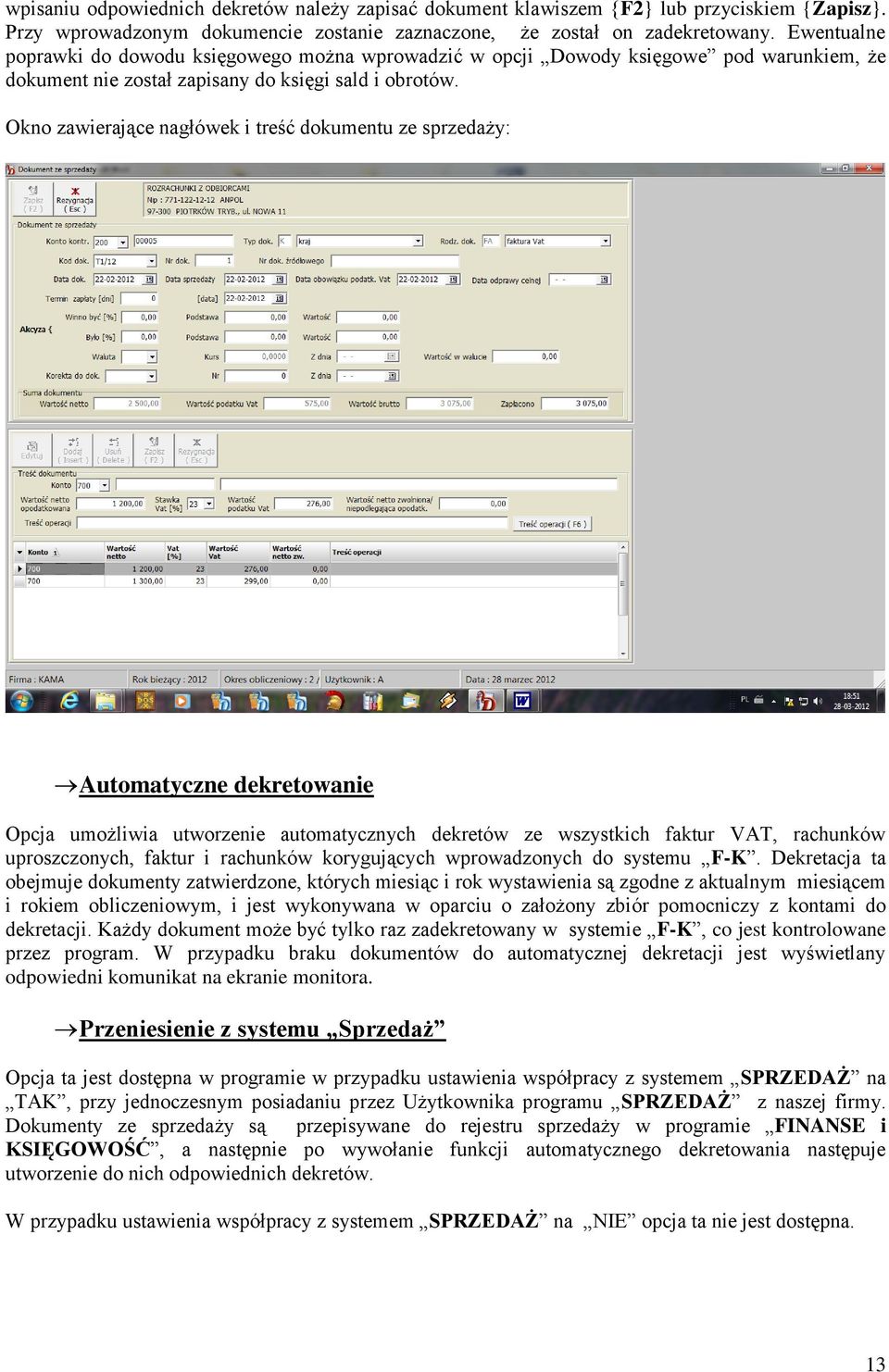 Okno zawierające nagłówek i treść dokumentu ze sprzedaży: Automatyczne dekretowanie Opcja umożliwia utworzenie automatycznych dekretów ze wszystkich faktur VAT, rachunków uproszczonych, faktur i