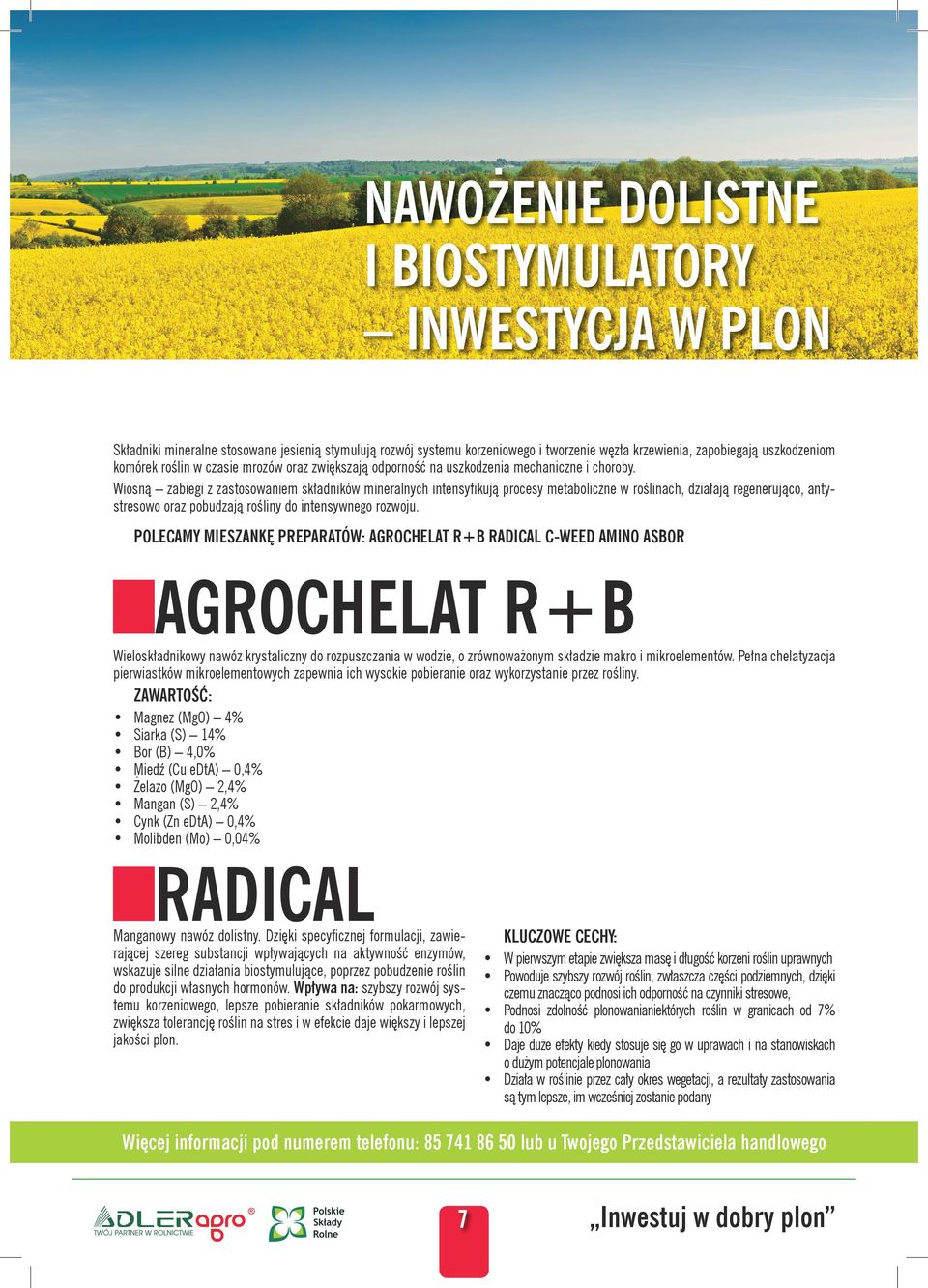 Wiosną zabiegi z zastosowaniem składników mineralnych intensyfikują procesy metaboliczne w roślinach, działają regenerująco, antystresowo oraz pobudzają rośliny do intensywnego rozwoju.