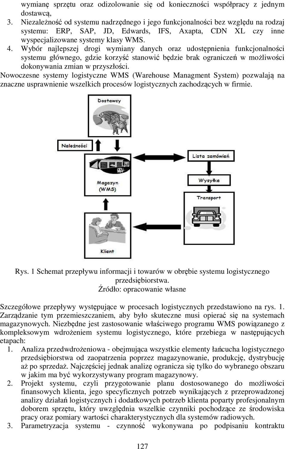 Wybór najlepszej drogi wymiany danych oraz udostępnienia funkcjonalności systemu głównego, gdzie korzyść stanowić będzie brak ograniczeń w możliwości dokonywania zmian w przyszłości.