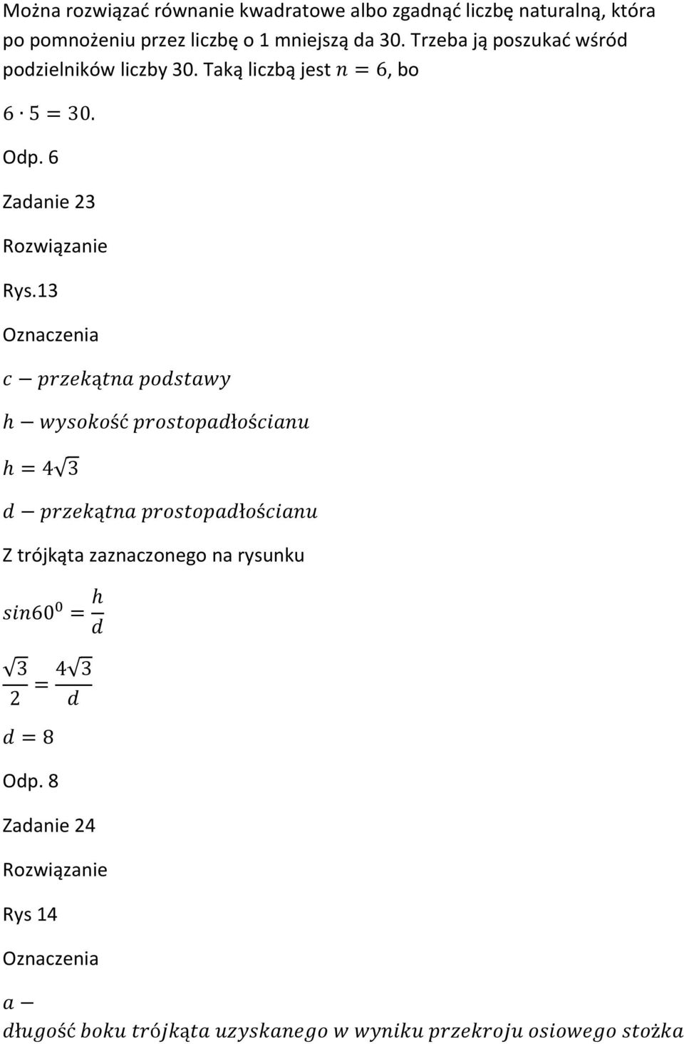 Trzeba ją poszukać wśród podzielników liczby 30.