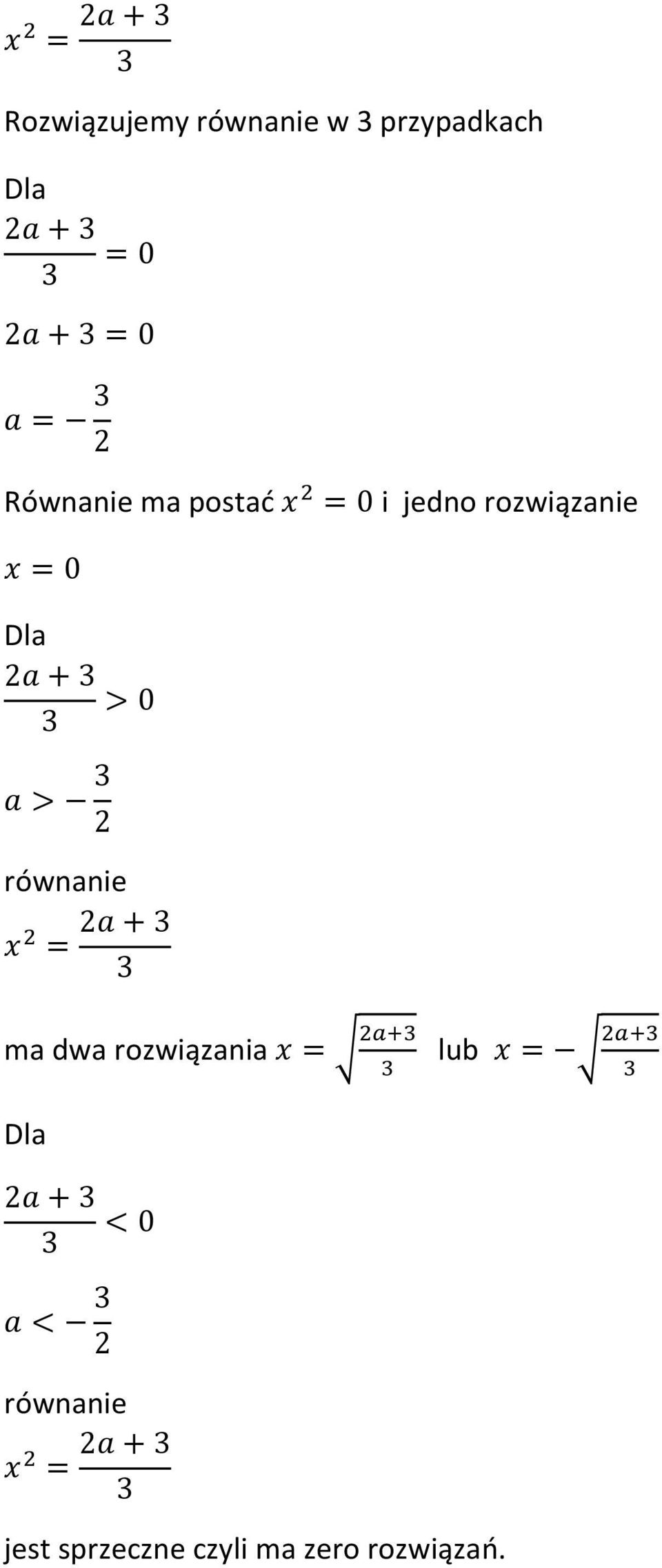 równanie ma dwa rozwiązania lub Dla