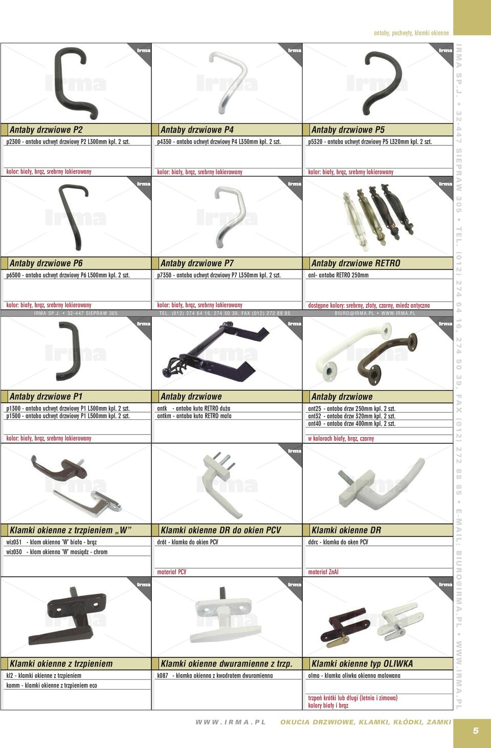 Antaby drzwiowe P4 p4350 - antaba uchwyt drzwiowy P4 L350mm kpl. 2 szt. kolor: biały, brąz, srebrny lakierowany Antaby drzwiowe P7 p7350 - antaba uchwyt drzwiowy P7 L350mm kpl. 2 szt. Antaby drzwiowe P5 p5320 - antaba uchwyt drzwiowy P5 L320mm kpl.