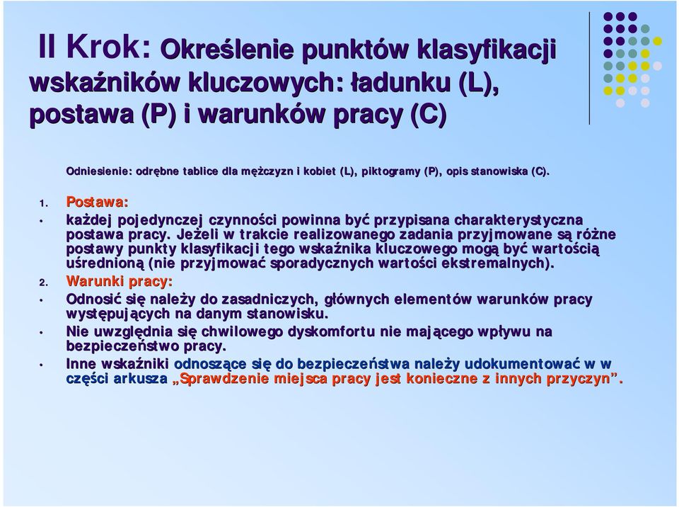 Jeżeli eli w trakcie realizowanego zadania przyjmowane sąs różne postawy punkty klasyfikacji tego wskaźnika kluczowego mogą być wartości cią uśrednioną (nie przyjmować sporadycznych wartości