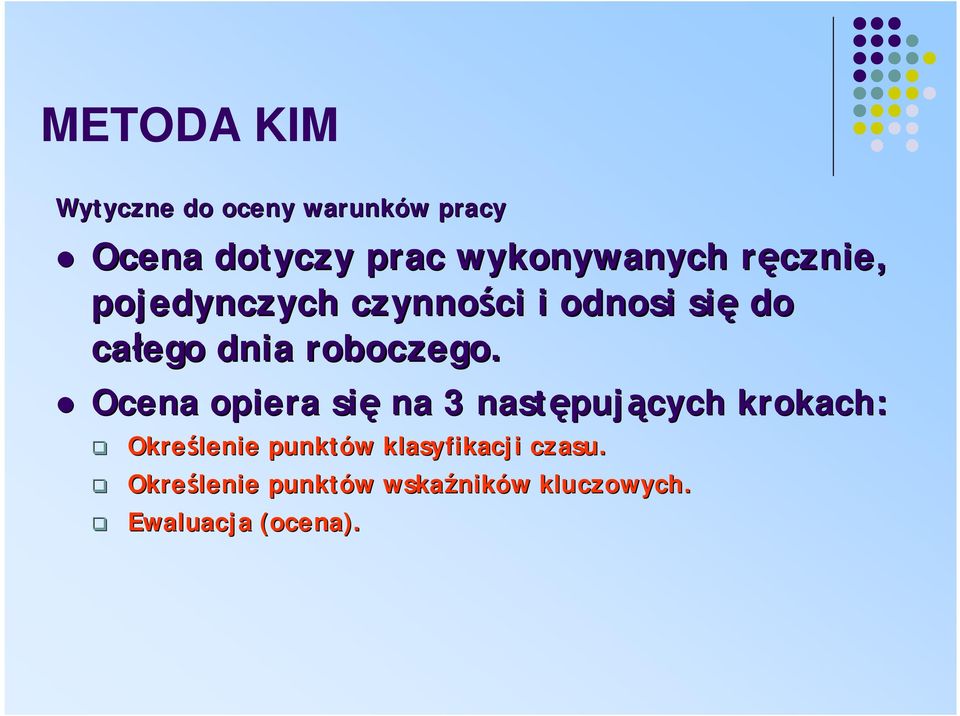 Ocena opiera się na 3 następuj pujących krokach: q q q Określenie punktów w