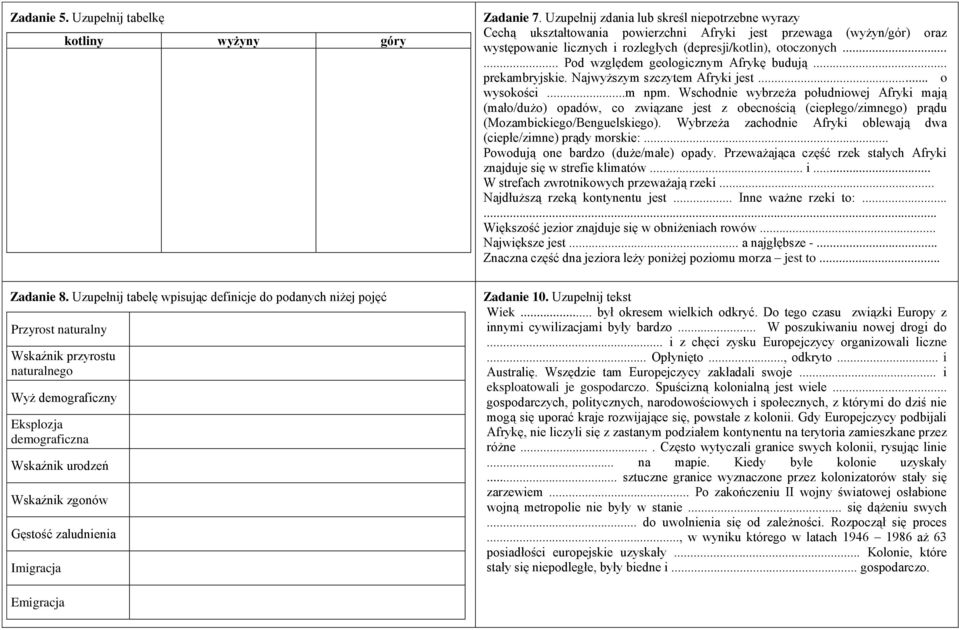 ..... Pod względem geologicznym Afrykę budują... prekambryjskie. Najwyższym szczytem Afryki jest... o wysokości...m npm.