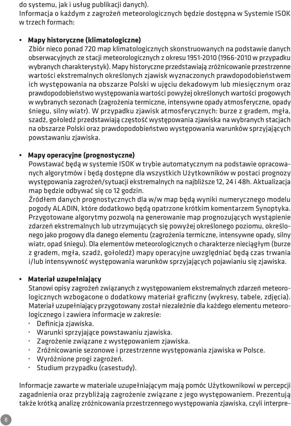 podstawie danych obserwacyjnych ze stacji meteorologicznych z okresu 1951-2010 (1966-2010 w przypadku wybranych charakterystyk).