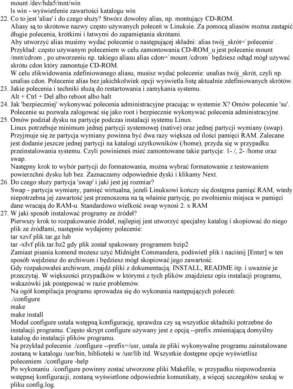 Aby utworzyć alias musimy wydać polecenie o następującej składni: alias twój_skrót=`polecenie`.