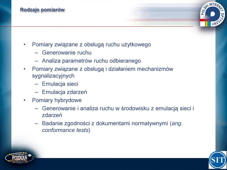 sygnalizacyjnych Emulacja sieci Emulacja zdarzeń Pomiary hybrydowe Generowanie i analiza
