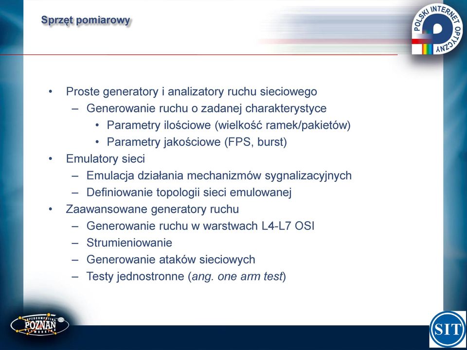 działania mechanizmów sygnalizacyjnych Definiowanie topologii sieci emulowanej Zaawansowane generatory ruchu